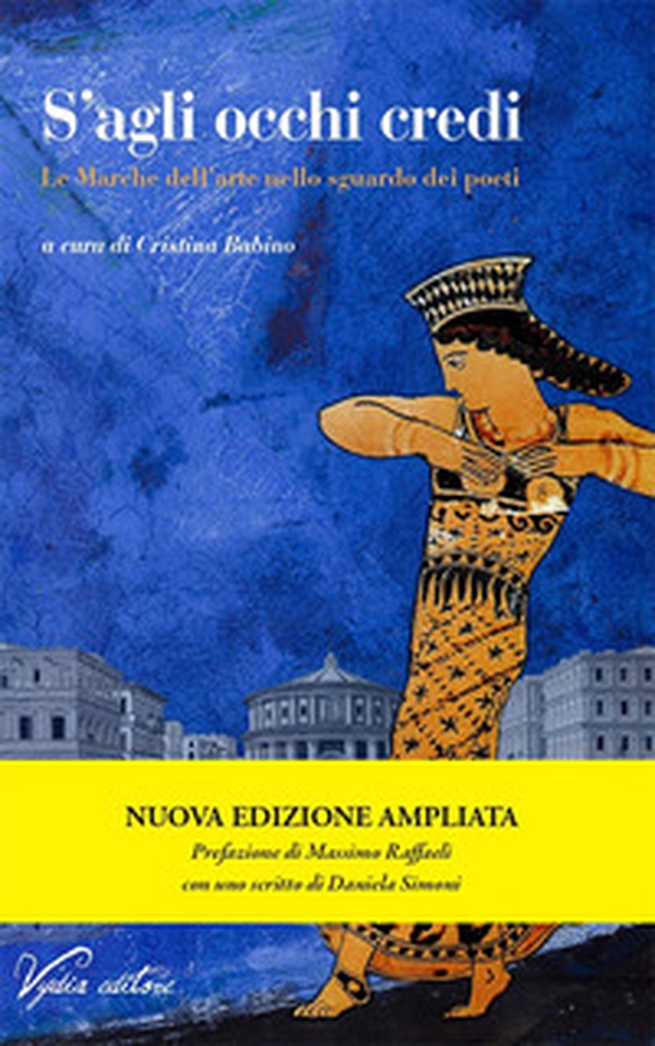 S'agli occhi credi. Le Marche dell'arte nello sguardo dei poeti - Librerie.coop S'agli occhi credi. Le Marche dell'arte nello sguardo dei poeti - Librerie.coop
