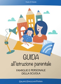 Guida all'istruzione parentale per famiglie e personale della scuola - Librerie.coop