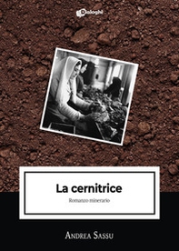 La cernitrice. Romanzo minerario - Librerie.coop