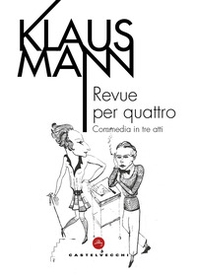 Revue per quattro. Commedia in tre atti - Librerie.coop Revue per quattro. Commedia in tre atti - Librerie.coop