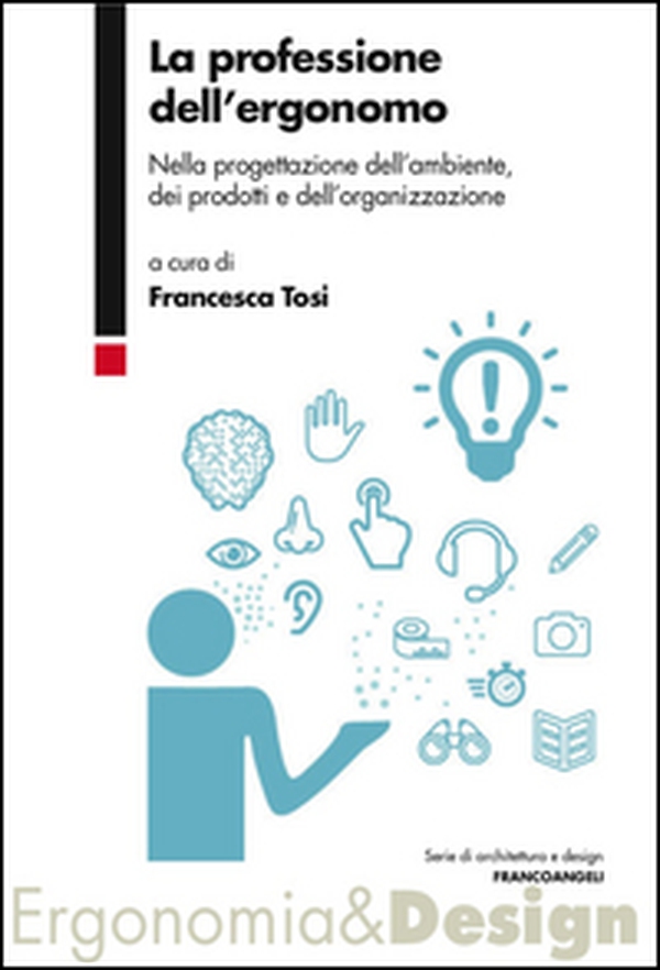 La professione dell'ergonomo. Nella progettazione dell'ambiente, dei prodotti e dell'organizzazione - Librerie.coop La professione dell'ergonomo. Nella progettazione dell'ambiente, dei prodotti e dell'organizzazione - Librerie.coop
