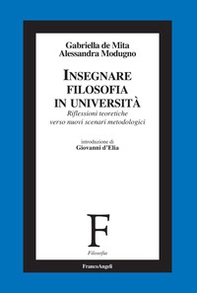 Insegnare filosofia in Università. Riflessioni teoretiche verso nuovi scenari metodologici - Librerie.coop