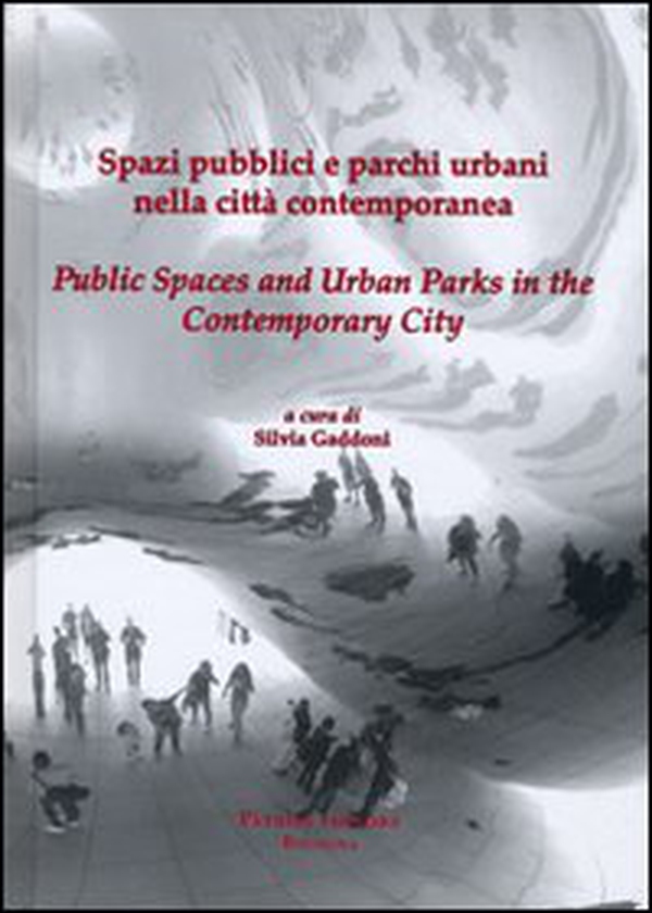 Spazi pubblici e parchi urbani nella città contemporanea. Ediz. italiana e inglese - Librerie.coop Spazi pubblici e parchi urbani nella città contemporanea. Ediz. italiana e inglese - Librerie.coop