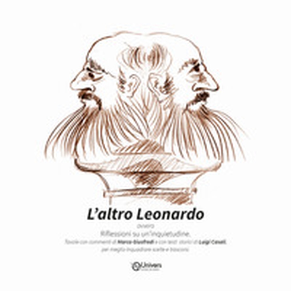 L'altro Leonardo. Riflessioni su un'inquietudine - Librerie.coop L'altro Leonardo. Riflessioni su un'inquietudine - Librerie.coop