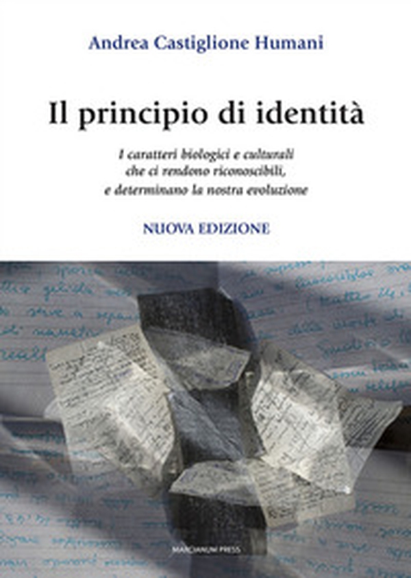 Il principio di identità. I caratteri biologici e culturali che ci rendono riconoscibili e determinano la nostra evoluzione - Librerie.coop Il principio di identità. I caratteri biologici e culturali che ci rendono riconoscibili e determinano la nostra evoluzione - Librerie.coop