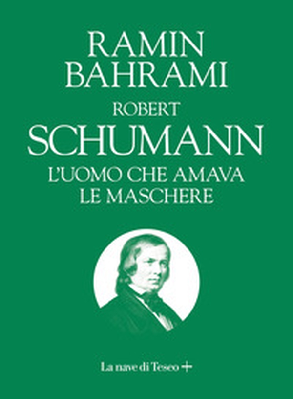 Robert Schumann. L'uomo che amava le maschere - Librerie.coop Robert Schumann. L'uomo che amava le maschere - Librerie.coop