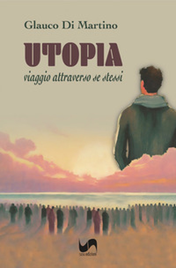 Utopia. Viaggio attraverso se stessi - Librerie.coop