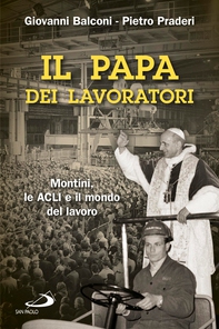 Il papa dei lavoratori. Montini, le ACLI e il mondo del lavoro - Librerie.coop Il papa dei lavoratori. Montini, le ACLI e il mondo del lavoro - Librerie.coop