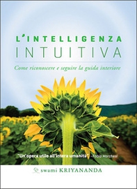L'intelligenza intuitiva. Come riconoscere e seguire la guida interiore - Librerie.coop L'intelligenza intuitiva. Come riconoscere e seguire la guida interiore - Librerie.coop