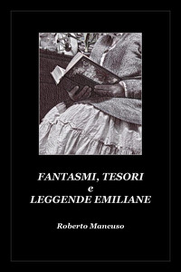 Fantasmi, tesori e leggende emiliane - Librerie.coop Fantasmi, tesori e leggende emiliane - Librerie.coop