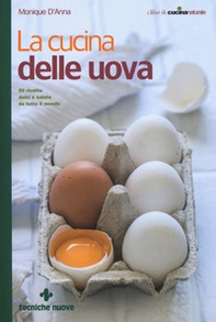 La cucina delle uova. 50 ricette dolci e salate da tutto il mondo - Librerie.coop