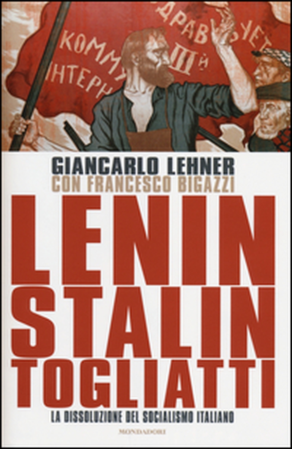 Lenin, Stalin, Togliatti. La dissoluzione del socialismo italiano - Librerie.coop Lenin, Stalin, Togliatti. La dissoluzione del socialismo italiano - Librerie.coop
