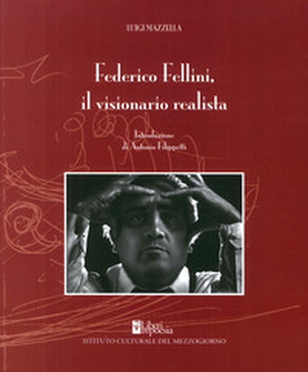 Federico Fellini. Il visionario realista - Librerie.coop Federico Fellini. Il visionario realista - Librerie.coop