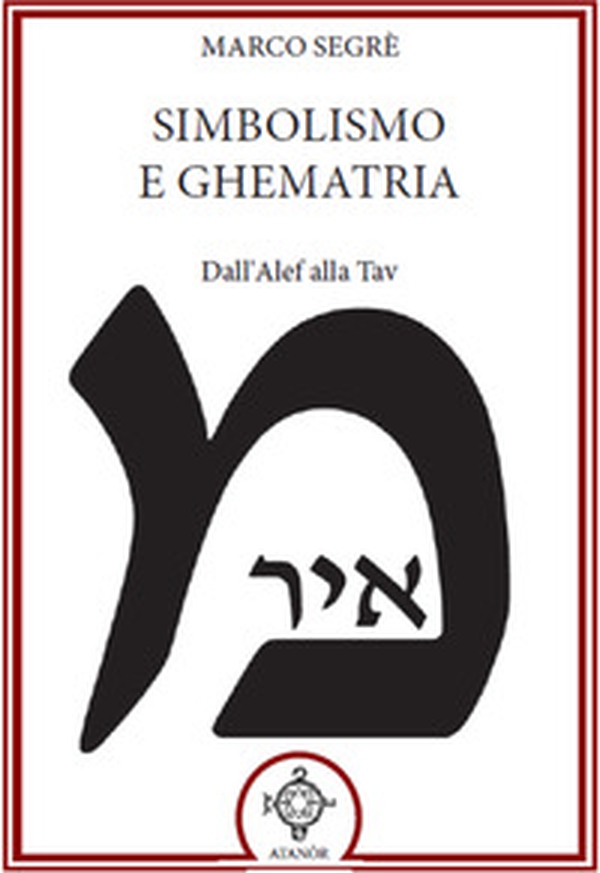 Simbolismo e ghematria. Dall'Alef alla Tav - Librerie.coop