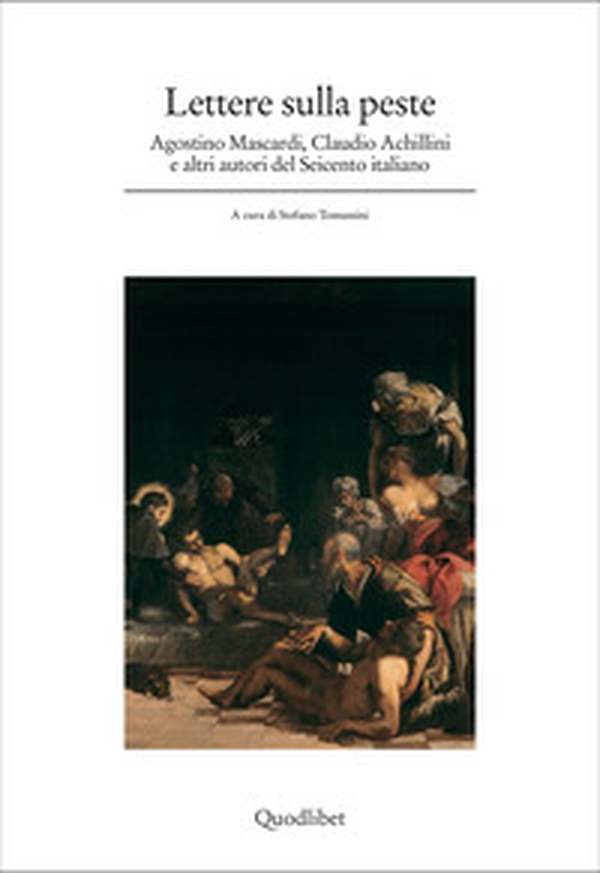 Lettere sulla peste. Agostino Mascardi, Claudio Achillini e altri autori del Seicento italiano - Librerie.coop