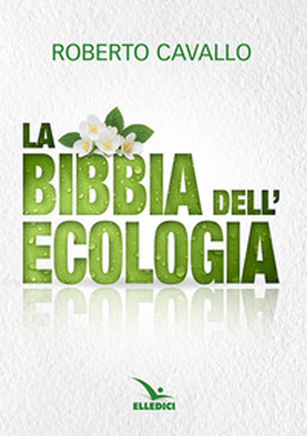 La Bibbia dell'ecologia - Librerie.coop La Bibbia dell'ecologia - Librerie.coop