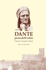 Dante poeta dell'esilio. Atti del convegno «Società e cultura veronesi all'epoca di Dante poeta dell'esilio» - Librerie.coop