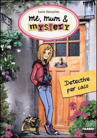 Detective per caso. Me, mum & mistery - Vol. 1 - Librerie.coop Detective per caso. Me, mum & mistery - Vol. 1 - Librerie.coop