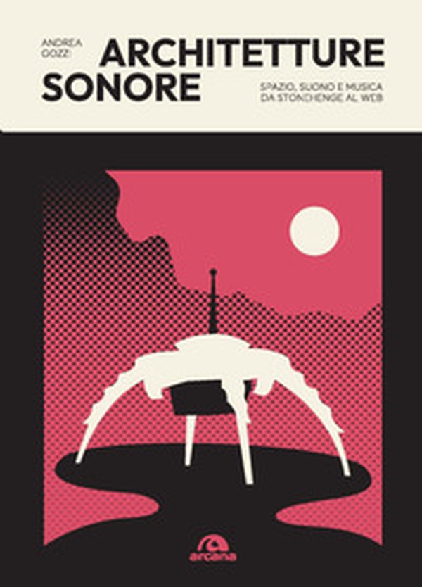 Architetture sonore. Spazio, suono e musica da Stonehenge al web - Librerie.coop Architetture sonore. Spazio, suono e musica da Stonehenge al web - Librerie.coop