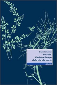 Rossella. L'anima e il corpo dalla vita alla morte - Librerie.coop