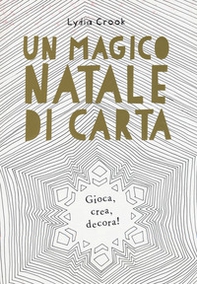 Un magico Natale di carta. Gioca, crea, decora! - Librerie.coop