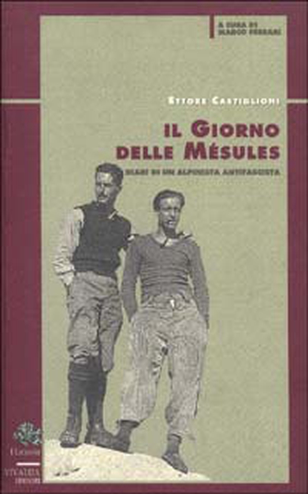 Il giorno delle Mésules. Diari di un alpinista antifascista - Librerie.coop Il giorno delle Mésules. Diari di un alpinista antifascista - Librerie.coop