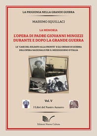 L'opera di padre Giovanni Minozzi durante e dopo la grande guerra. Le «case del soldato alla fronte» e gli orfani di guerra dell'opera nazionale per il mezzogiorno d'Italia - Librerie.coop