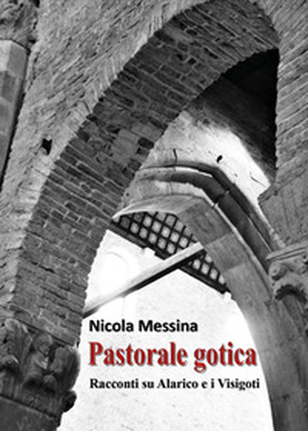 Pastorale gotica. Racconti su Alarico e i Visigoti - Librerie.coop Pastorale gotica. Racconti su Alarico e i Visigoti - Librerie.coop