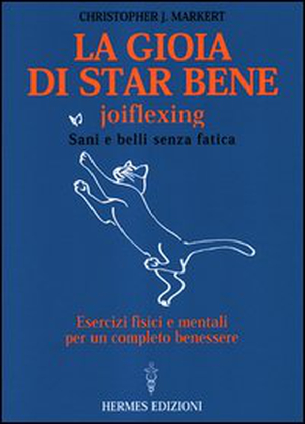 La gioia di star bene. Joyflexing. Sani e belli senza fatica - Librerie.coop La gioia di star bene. Joyflexing. Sani e belli senza fatica - Librerie.coop