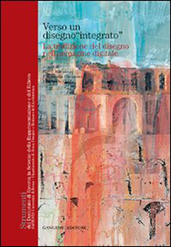 Verso un disegno «integrato». La tradizione del disegno nell'immagine digitale - Librerie.coop Verso un disegno «integrato». La tradizione del disegno nell'immagine digitale - Librerie.coop