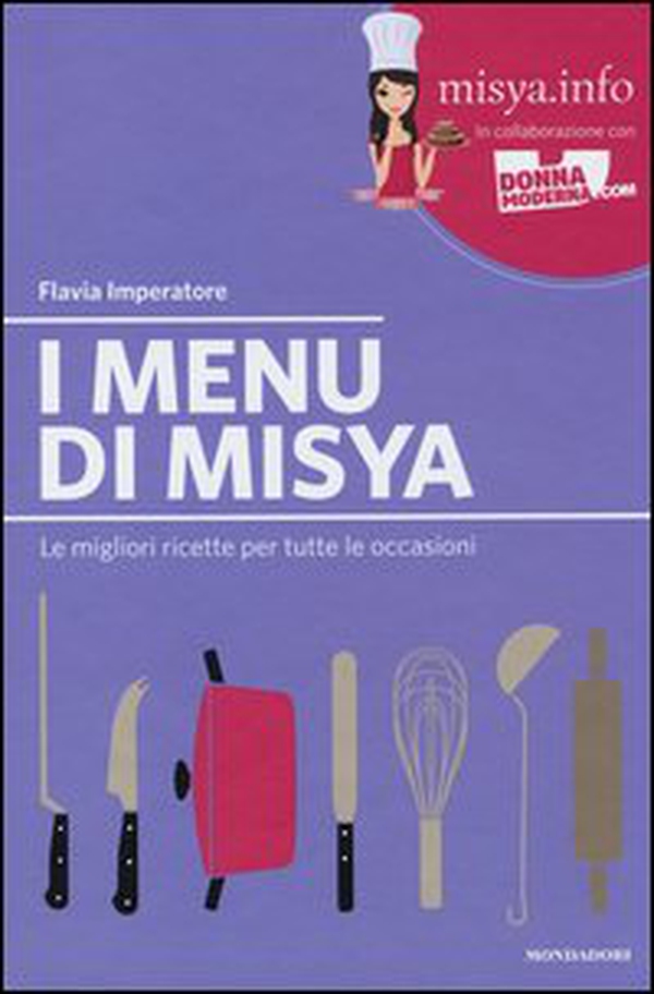 I menu di Misya. Le migliori ricette per tutte le occasioni - Librerie.coop I menu di Misya. Le migliori ricette per tutte le occasioni - Librerie.coop
