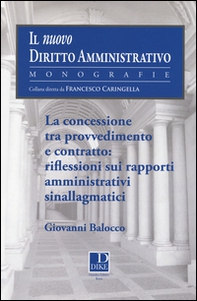 La concessione tra provvedimento e contratto. Riflessioni sui rapporti amministrativi sinallagmatici - Librerie.coop