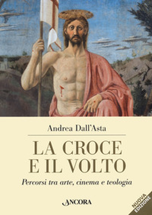 La croce e il volto. Percorsi tra arte, cinema e teologia - Librerie.coop La croce e il volto. Percorsi tra arte, cinema e teologia - Librerie.coop
