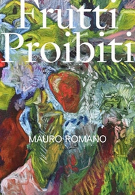 Mauro Romano. Frutti proibiti - Librerie.coop