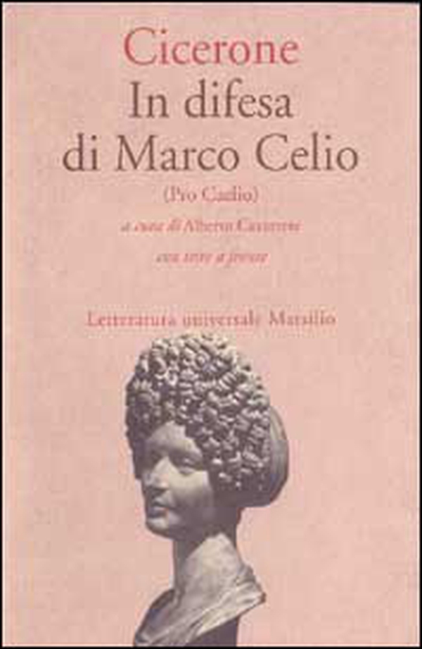 In difesa di Marco Celio (Pro Caelio) - Librerie.coop In difesa di Marco Celio (Pro Caelio) - Librerie.coop