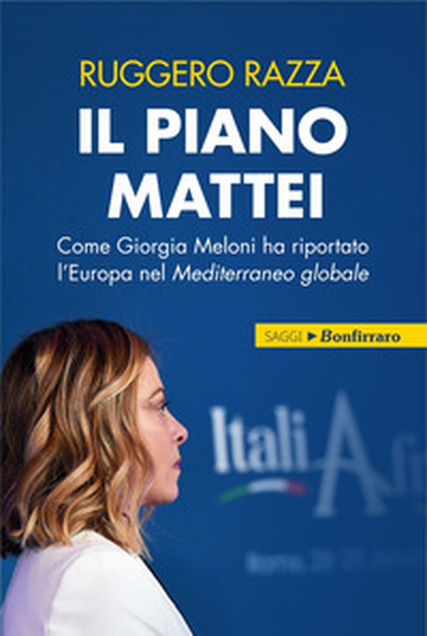 Il piano Mattei. Come Giorgia Meloni ha riportato l'Europa nel Mediterraneo globale - Librerie.coop Il piano Mattei. Come Giorgia Meloni ha riportato l'Europa nel Mediterraneo globale - Librerie.coop