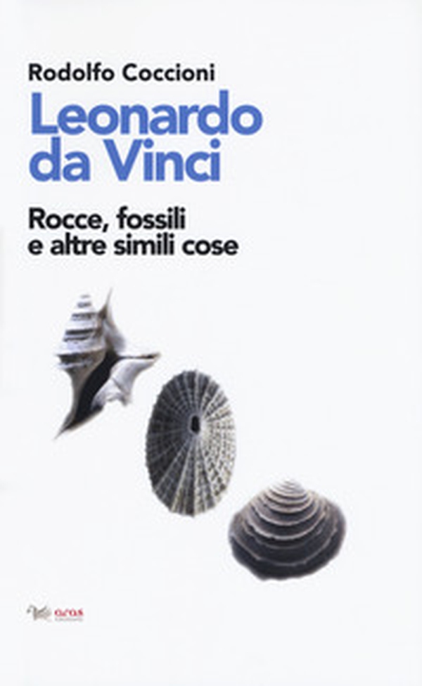 Leonardo da Vinci. Rocce, fossili e altre simili cose - Librerie.coop Leonardo da Vinci. Rocce, fossili e altre simili cose - Librerie.coop