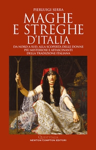 Maghe e streghe d'Italia. Da Nord a Sud, alla scoperta delle donne più misteriose e affascinanti della tradizione italiana - Librerie.coop