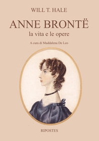 Anne Brontë. La vita e le opere - Librerie.coop Anne Brontë. La vita e le opere - Librerie.coop