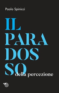Il paradosso della percezione - Librerie.coop Il paradosso della percezione - Librerie.coop