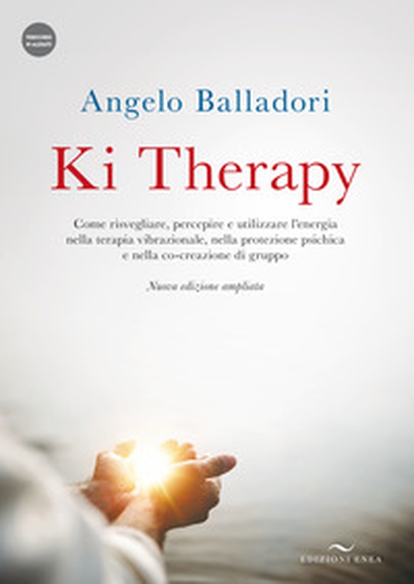 Ki therapy. Come risvegliare, percepire e utilizzare l'energia nella terapia vibrazionale, nella protezione psichica e nella co-creazione di gruppo - Librerie.coop Ki therapy. Come risvegliare, percepire e utilizzare l'energia nella terapia vibrazionale, nella protezione psichica e nella co-creazione di gruppo - Librerie.coop
