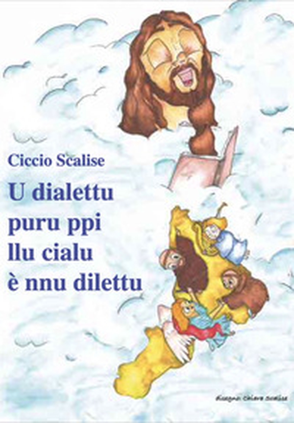 U dialettu puru ppi llu cialu è nnu dilettu. Poesie di spiritualità popolare - Librerie.coop U dialettu puru ppi llu cialu è nnu dilettu. Poesie di spiritualità popolare - Librerie.coop