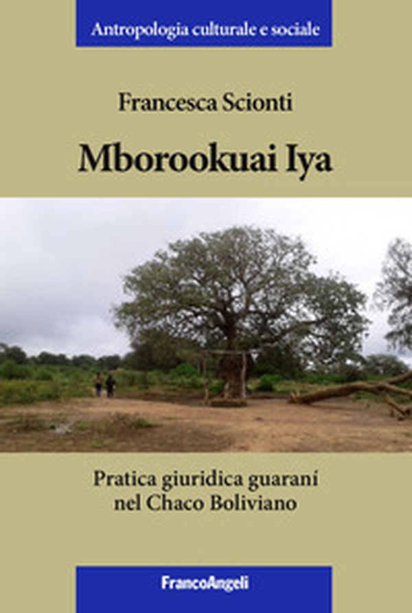 Mborookuai Iya. Pratica giuridica guaranì nel Chaco Boliviano - Librerie.coop Mborookuai Iya. Pratica giuridica guaranì nel Chaco Boliviano - Librerie.coop