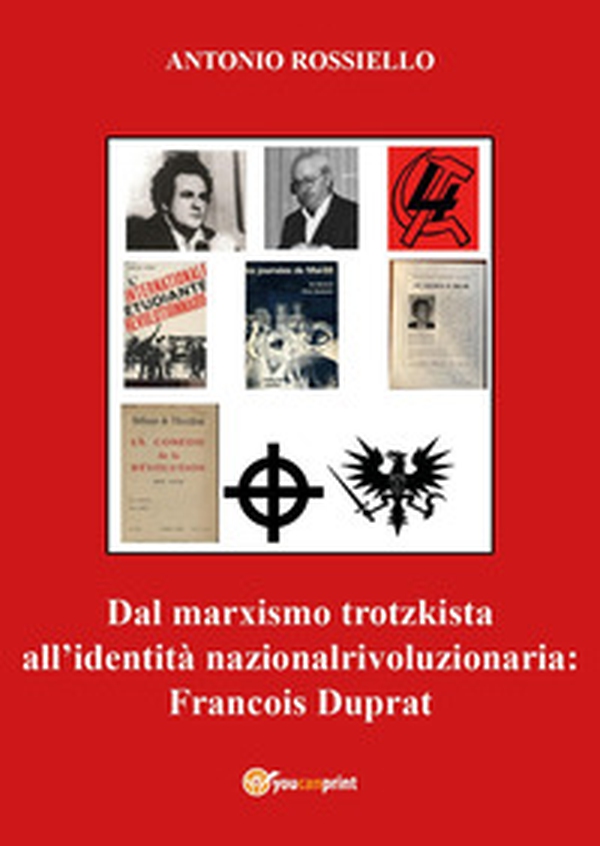 Dal marxismo trotzkista all'identità nazionalrivoluzionaria: Francois Duprat - Librerie.coop Dal marxismo trotzkista all'identità nazionalrivoluzionaria: Francois Duprat - Librerie.coop