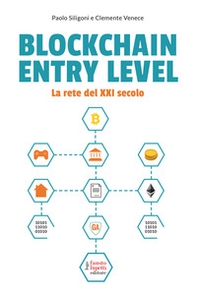 Blockchain entry level. La rete del XXI secolo - Librerie.coop