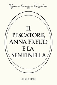 Il pescatore, Anna Freud e la sentinella - Librerie.coop