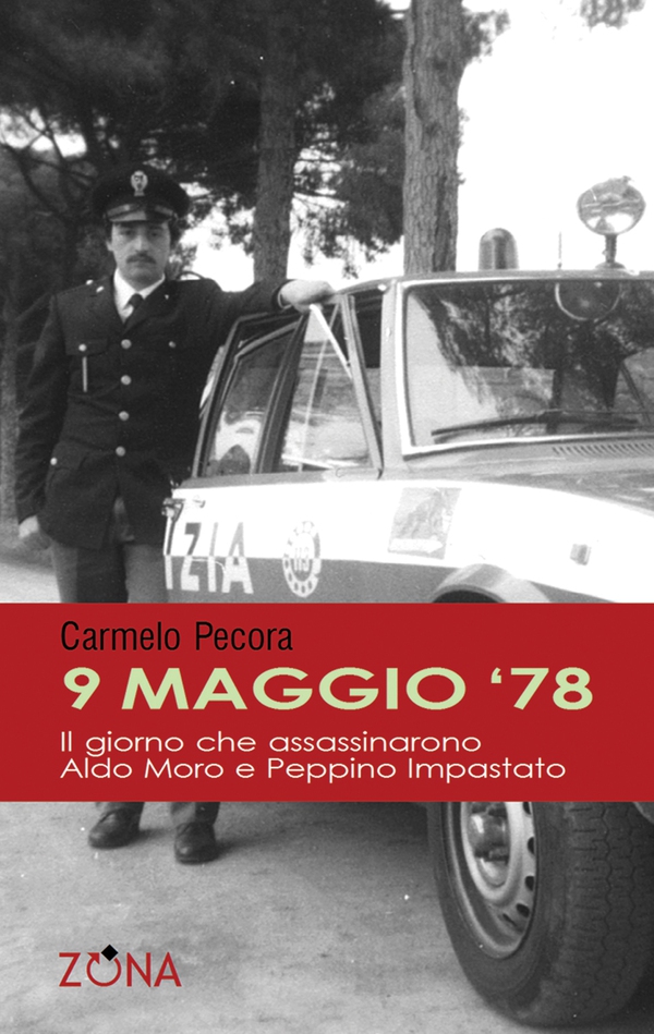 9 maggio 78. Il giorno che assassinarono Aldo Moro e Peppino Impastato - Librerie.coop 9 maggio 78. Il giorno che assassinarono Aldo Moro e Peppino Impastato - Librerie.coop