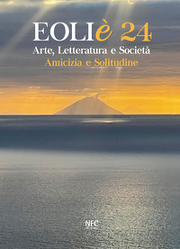 Eoliè 24. Arte, letteratura e società. Amicizia e solitudine - Librerie.coop Eoliè 24. Arte, letteratura e società. Amicizia e solitudine - Librerie.coop