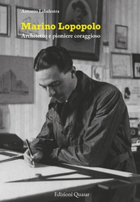 Marino Lopopolo. Architetto e pioniere coraggioso - Librerie.coop