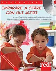 Imparare a stare con gli altri. Le prime amicizie, il rapporto con i fratellini, i modi per superare la paura degli ambienti nuovi e degli estranei - Librerie.coop